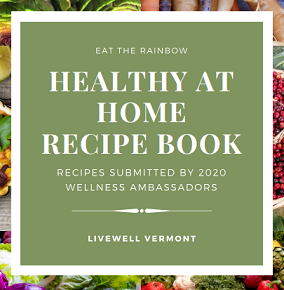 Healthy At Home Recipe Book. Recipes submitted by 2022 Wellness Ambassadors.